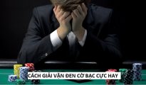 Cách giải đen lô đề cờ bạc hiệu quả nhất