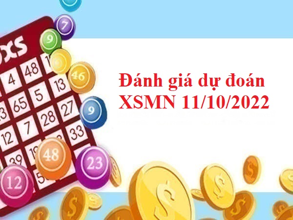 Đánh giá dự đoán XSMN 11/10/2022