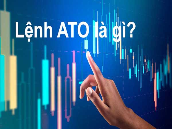Cách lệnh chứng khoán - Lệnh ATO là gì?