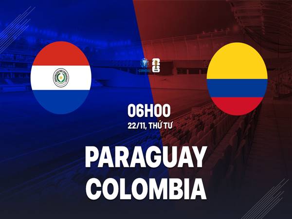Soi kèo bóng đá Paraguay vs Colombia, 6h00 ngày 22/11