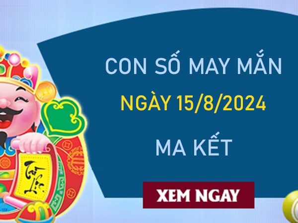 Con số may mắn Ma Kết 15/8/2024 xin số ông Địa