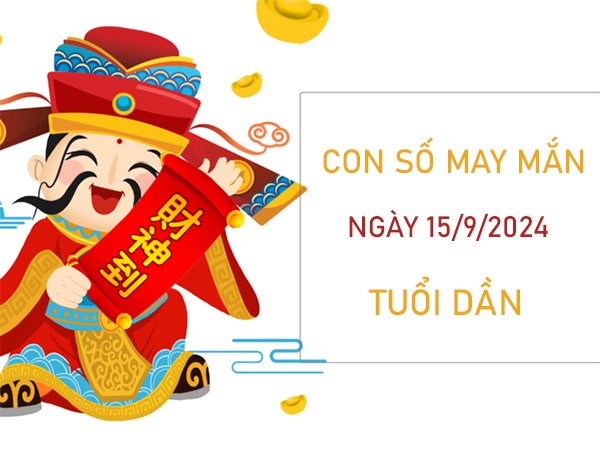 Con số may mắn tuổi Dần 15/9/2024 đón lộc không ngừng