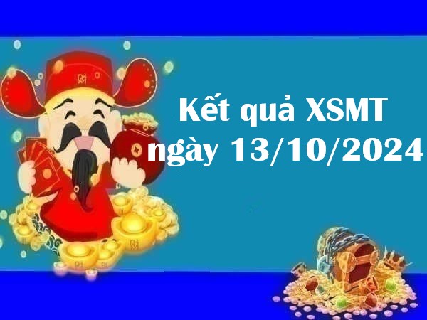 Kết quả XSMT ngày 13/10/2024