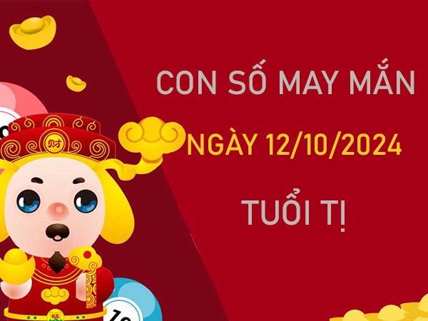 Cặp số đẹp tuổi Tị 12/10/2024 chọn số giúp đắc tài