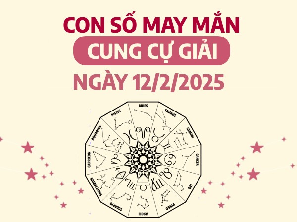 con số may mắn Cự Giải 12/2/2025