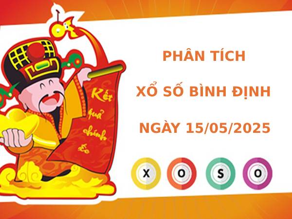 Phân tích xổ số Bình Định ngày 15/5/2025 thứ 5 phát tài