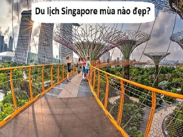 Vậy du lịch Singapore mùa nào đẹp nhất ?