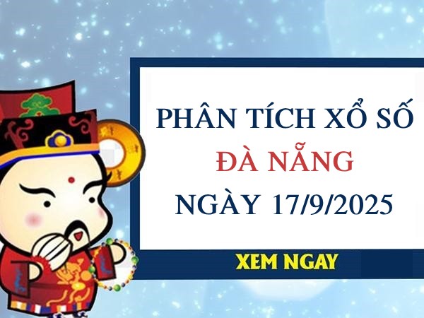 Phân tích KQXS Đà Nẵng ngày 17/9/2025 thứ 4 hôm nay