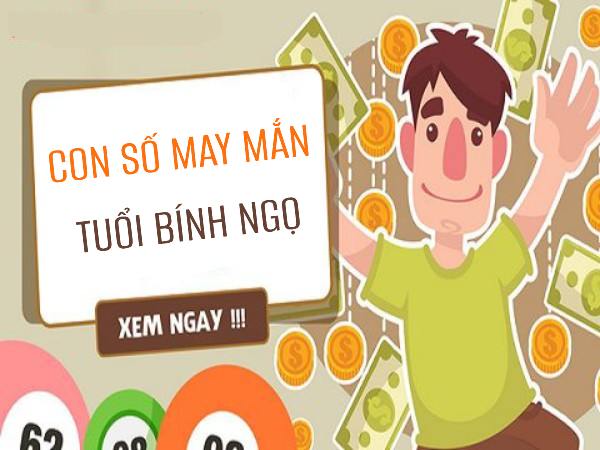 Phân tích con số may mắn tuổi Bính Ngọ siêu chính xác