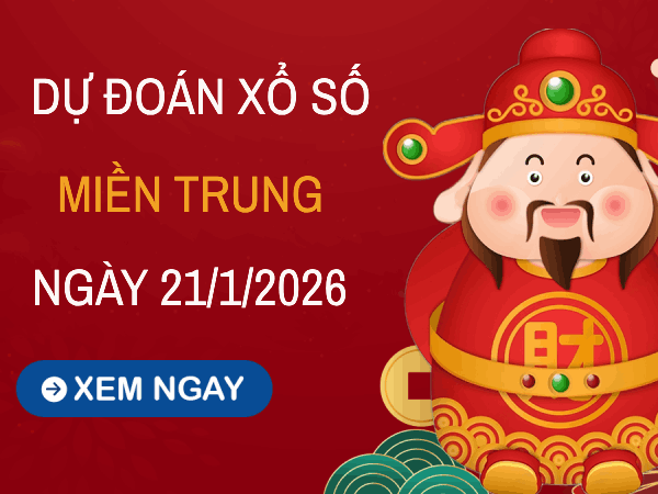 Dự đoán XSMT 21/1/2026 - Soi cầu Miền Trung thứ 4 chuẩn nhất